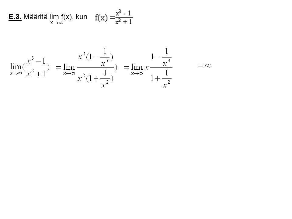 E.3. Määritä lim f(x), kun x