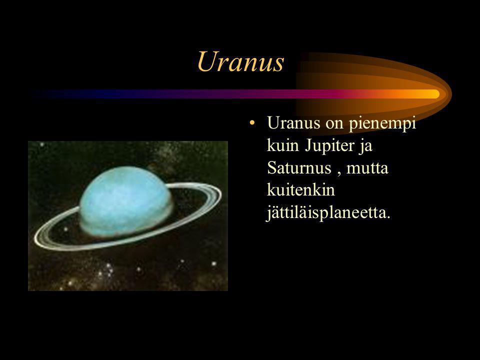 Uranus Uranus on pienempi kuin Jupiter ja Saturnus , mutta kuitenkin jättiläisplaneetta.