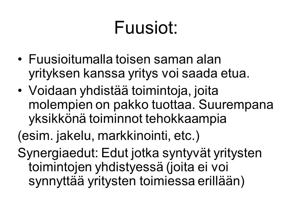 Fuusiot: Fuusioitumalla toisen saman alan yrityksen kanssa yritys voi saada etua.
