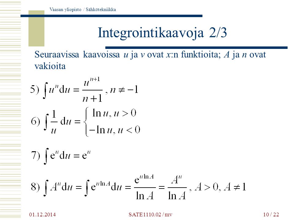 Integrointikaavoja 2/3 Seuraavissa kaavoissa u ja v ovat x:n funktioita; A ja n ovat vakioita