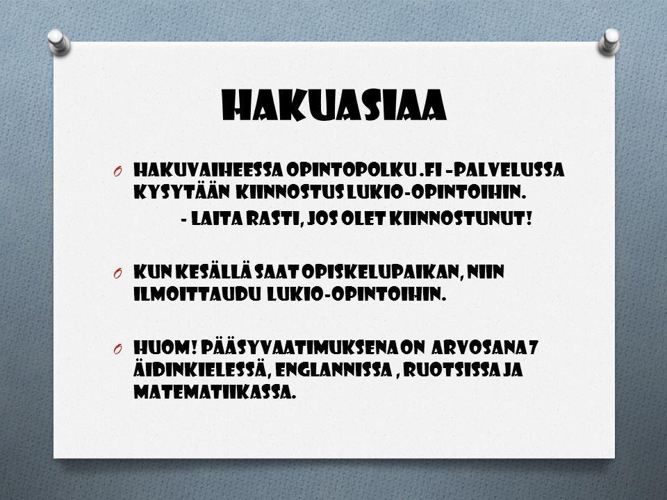 Hakuasiaa Hakuvaiheessa opintopolku .fi –palvelussa kysytään kiinnostus lukio-opintoihin. - laita rasti, jos olet kiinnostunut!