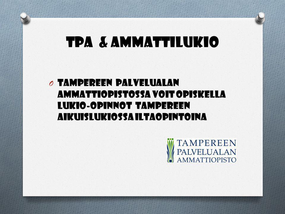 Tpa & AMMATTILUKIO Tampereen palvelualan ammattiopistossa voit opiskella lukio-opinnot Tampereen aikuislukiossa iltaopintoina.