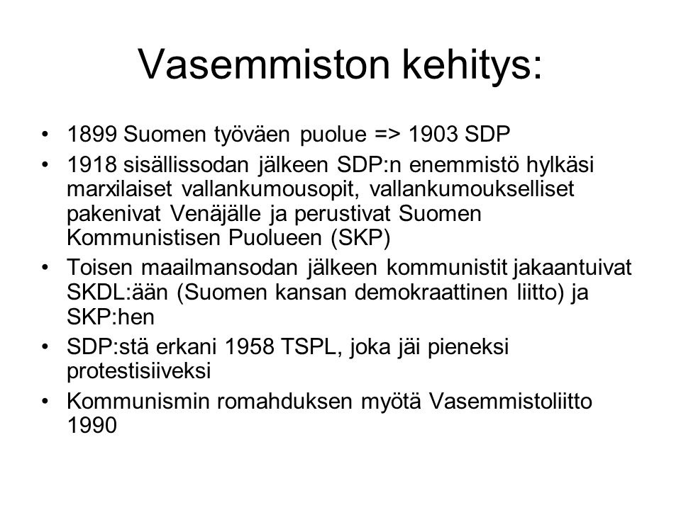 Vasemmiston kehitys: 1899 Suomen työväen puolue => 1903 SDP