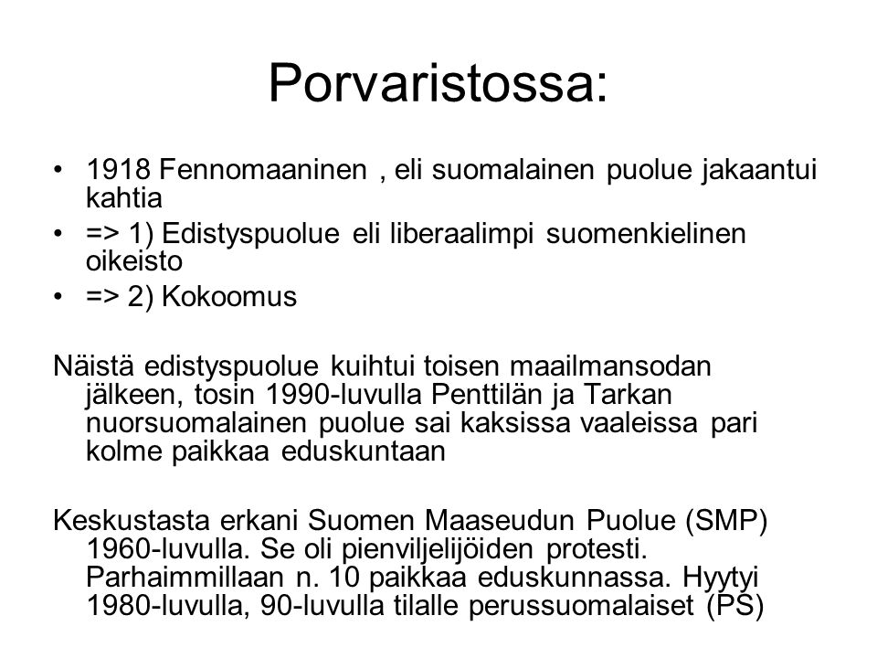 Porvaristossa: 1918 Fennomaaninen , eli suomalainen puolue jakaantui kahtia. => 1) Edistyspuolue eli liberaalimpi suomenkielinen oikeisto.