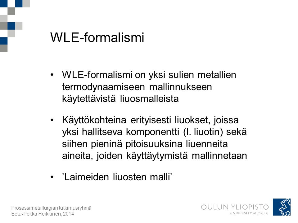 WLE-formalismi WLE-formalismi on yksi sulien metallien termodynaamiseen mallinnukseen käytettävistä liuosmalleista.