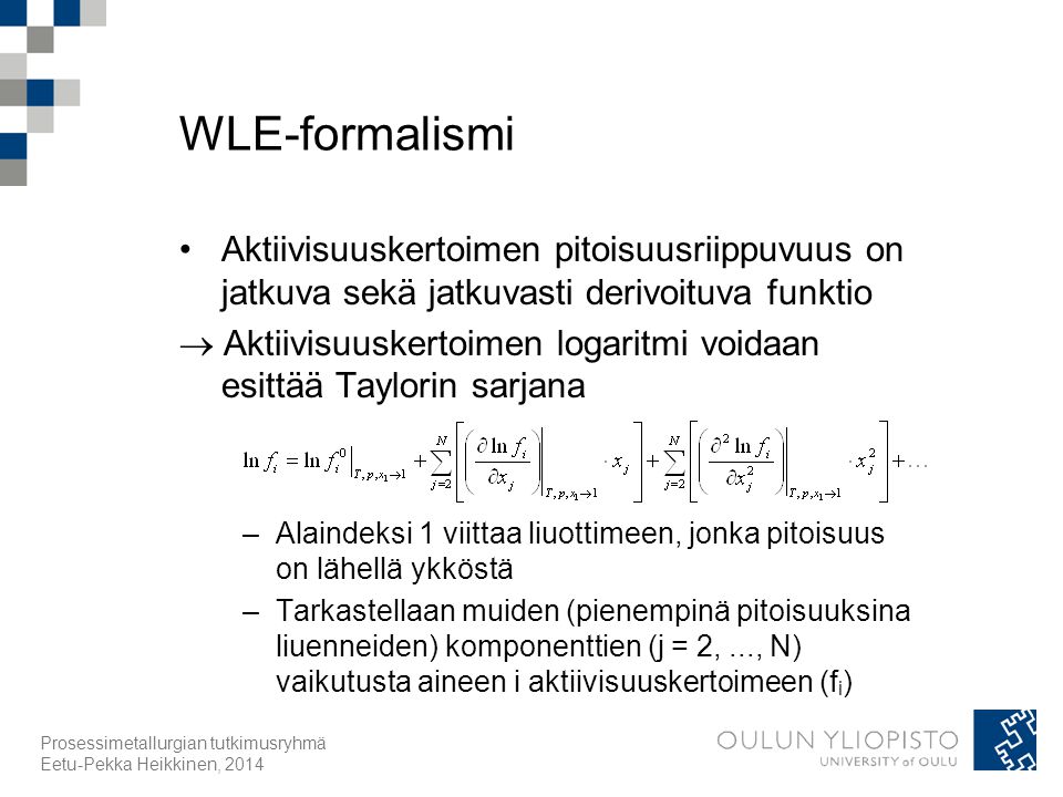 WLE-formalismi Aktiivisuuskertoimen pitoisuusriippuvuus on jatkuva sekä jatkuvasti derivoituva funktio.