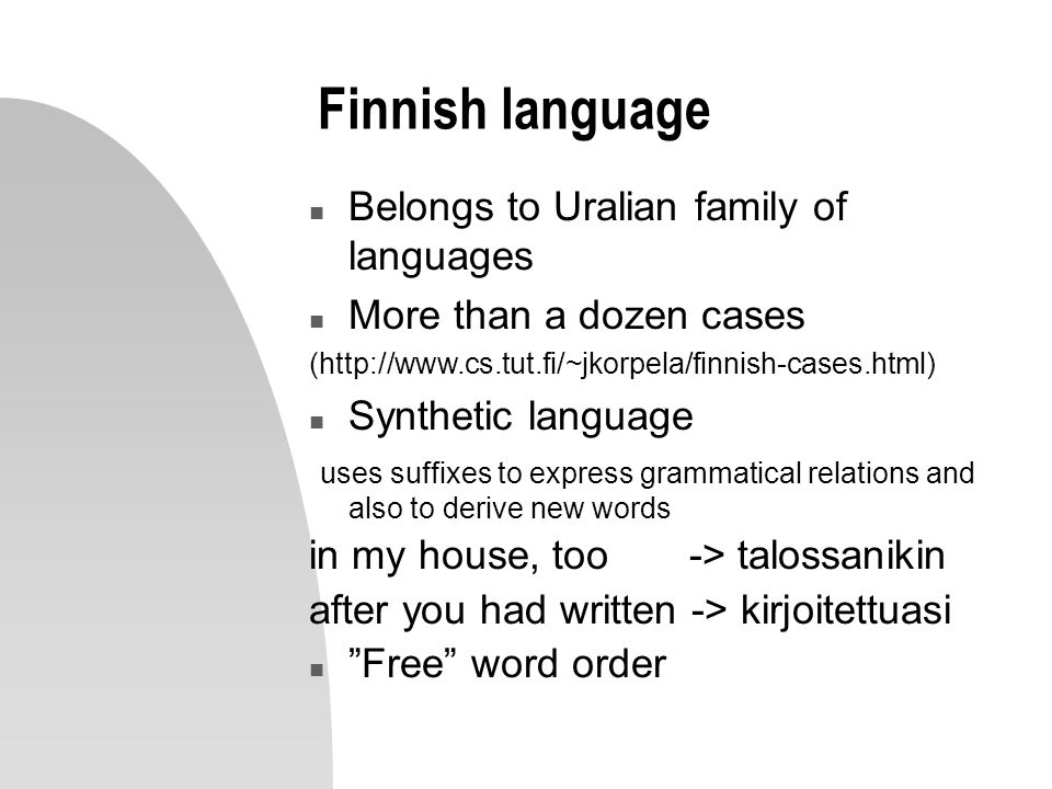 Finnish language Belongs to Uralian family of languages