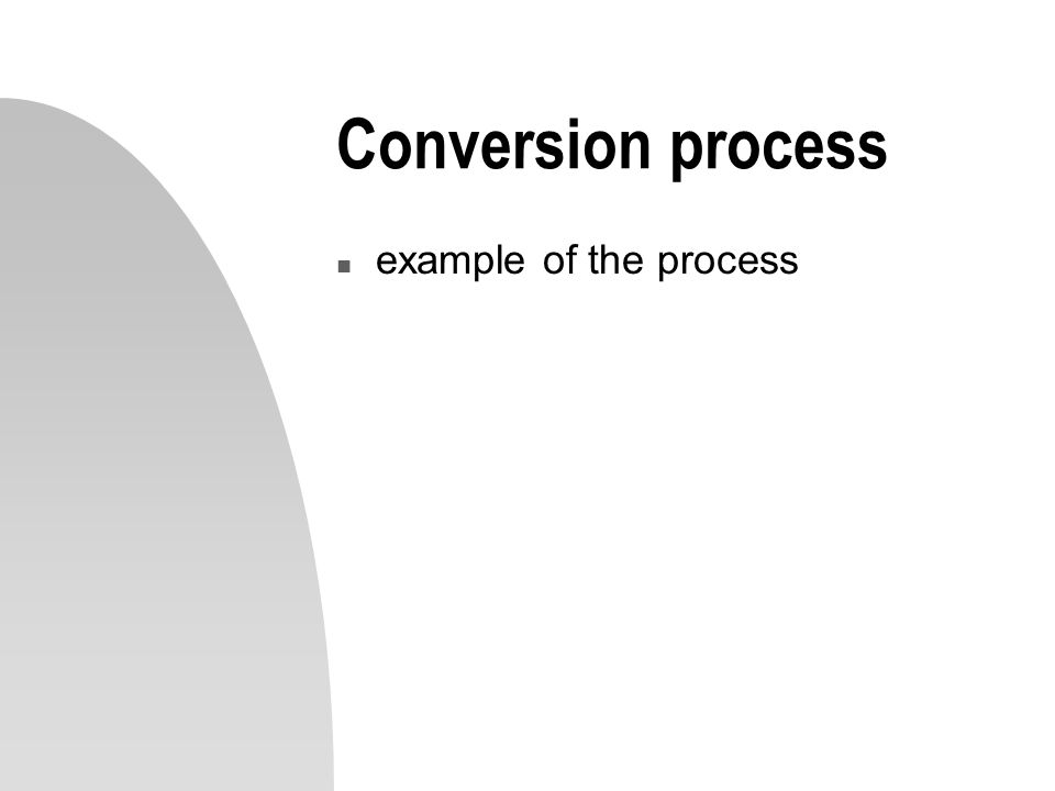 Conversion process example of the process