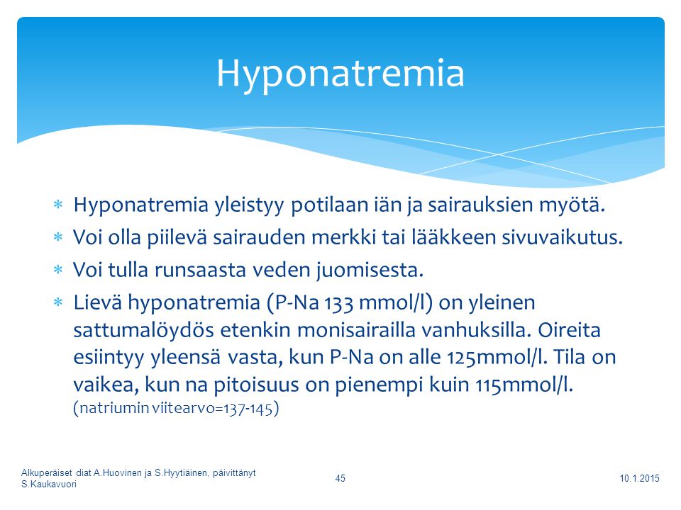 Hyponatremia Hyponatremia yleistyy potilaan iän ja sairauksien myötä.