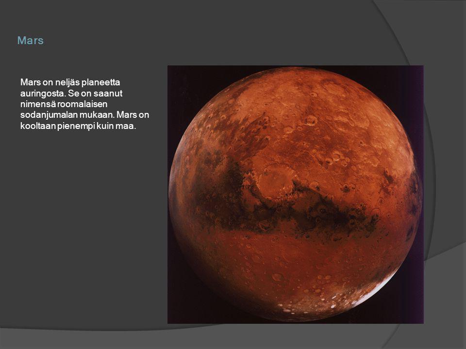 Mars Mars on neljäs planeetta auringosta. Se on saanut nimensä roomalaisen sodanjumalan mukaan.
