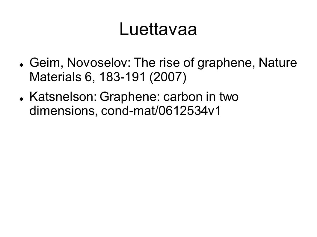 Luettavaa Geim, Novoselov: The rise of graphene, Nature Materials 6, (2007)‏