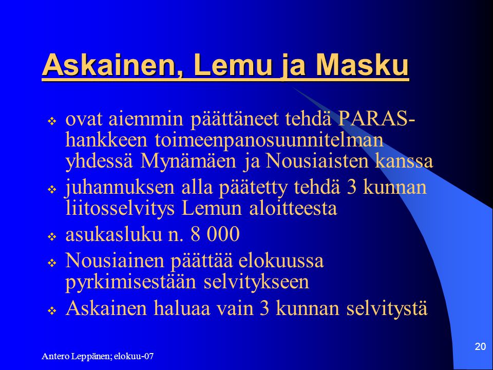 Askainen, Lemu ja Masku ovat aiemmin päättäneet tehdä PARAS-hankkeen toimeenpanosuunnitelman yhdessä Mynämäen ja Nousiaisten kanssa.