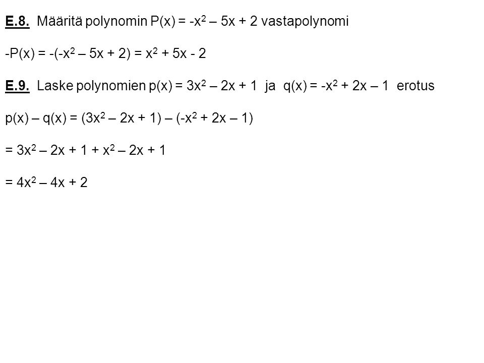 E.8. Määritä polynomin P(x) = -x2 – 5x + 2 vastapolynomi