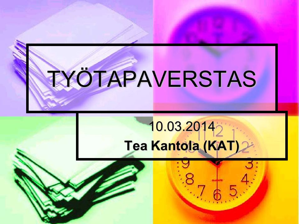 TYÖTAPAVERSTAS Tea Kantola (KAT)