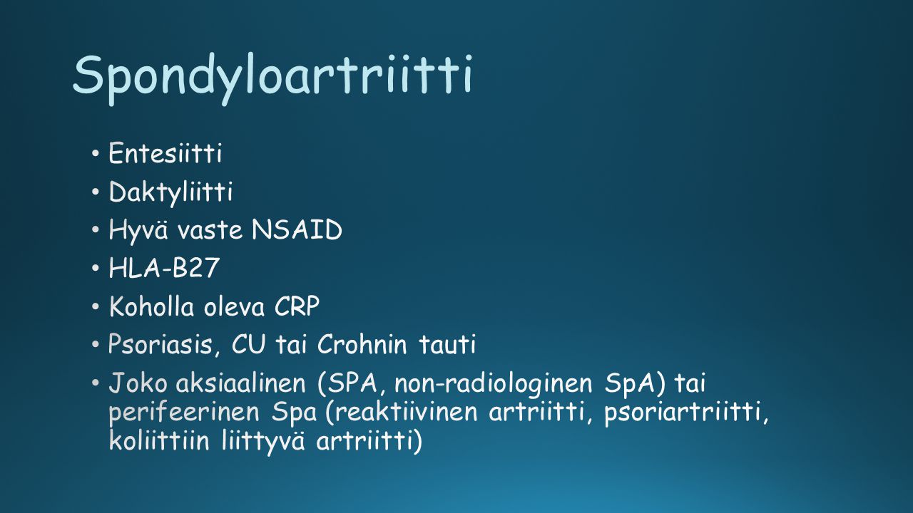 Spondyloartriitti Entesiitti Daktyliitti Hyvä vaste NSAID HLA-B27