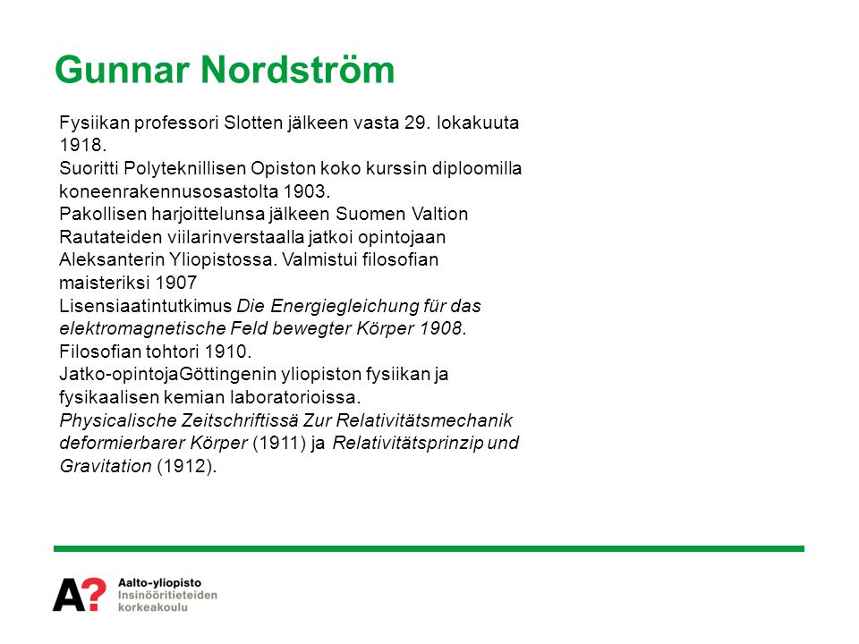 Gunnar Nordström Fysiikan professori Slotten jälkeen vasta 29. lokakuuta