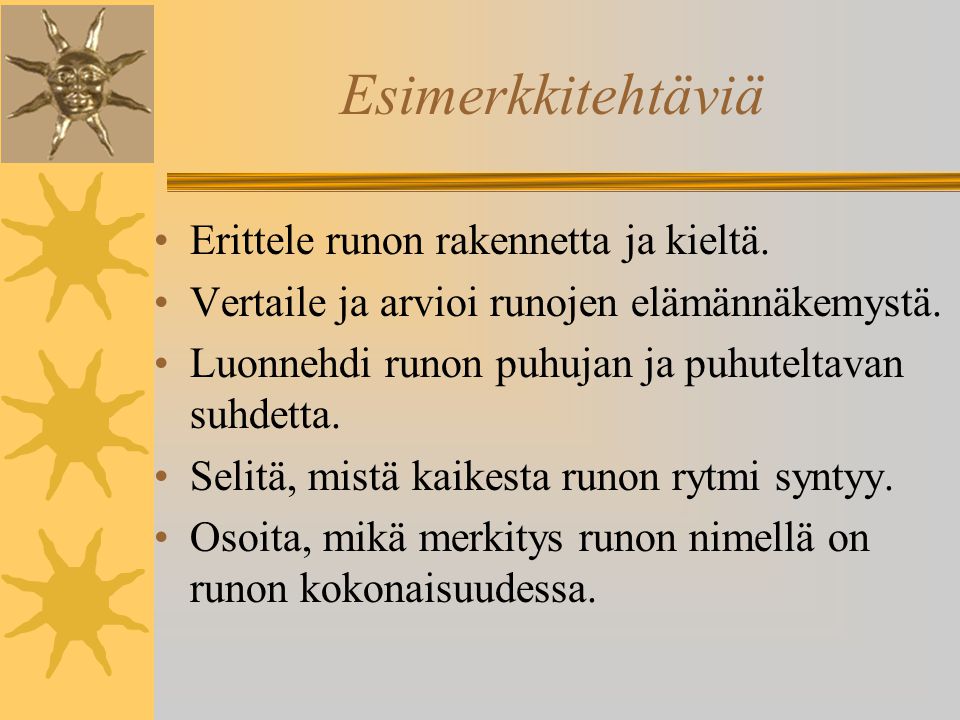 Esimerkkitehtäviä Erittele runon rakennetta ja kieltä.
