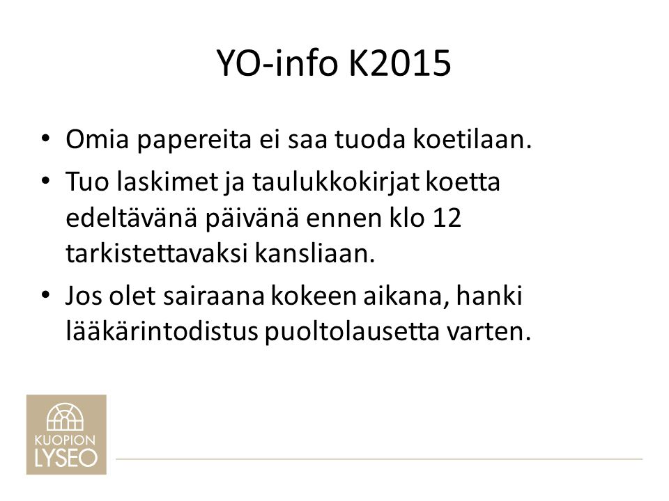 YO-info K2015 Omia papereita ei saa tuoda koetilaan.