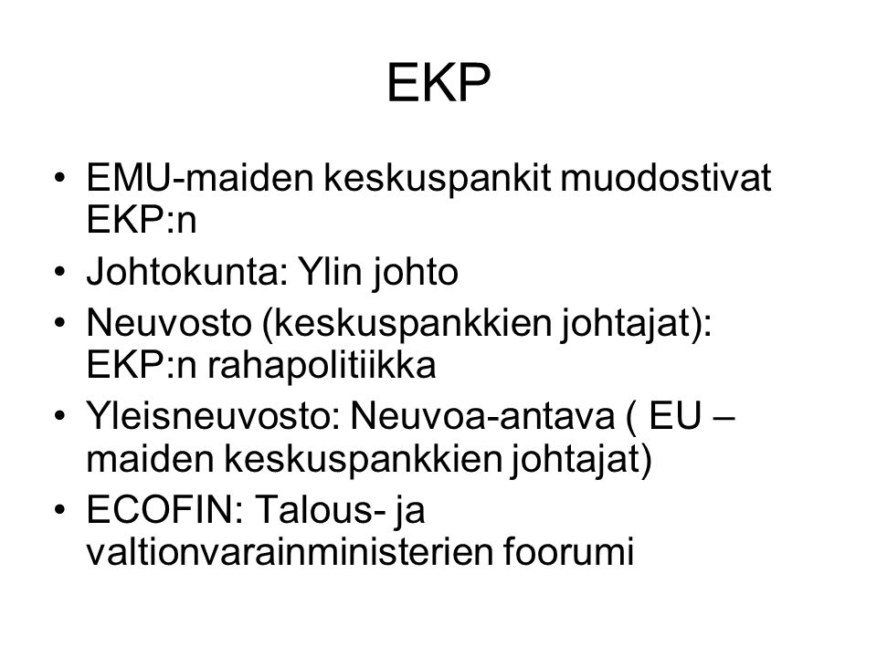 EKP EMU-maiden keskuspankit muodostivat EKP:n Johtokunta: Ylin johto
