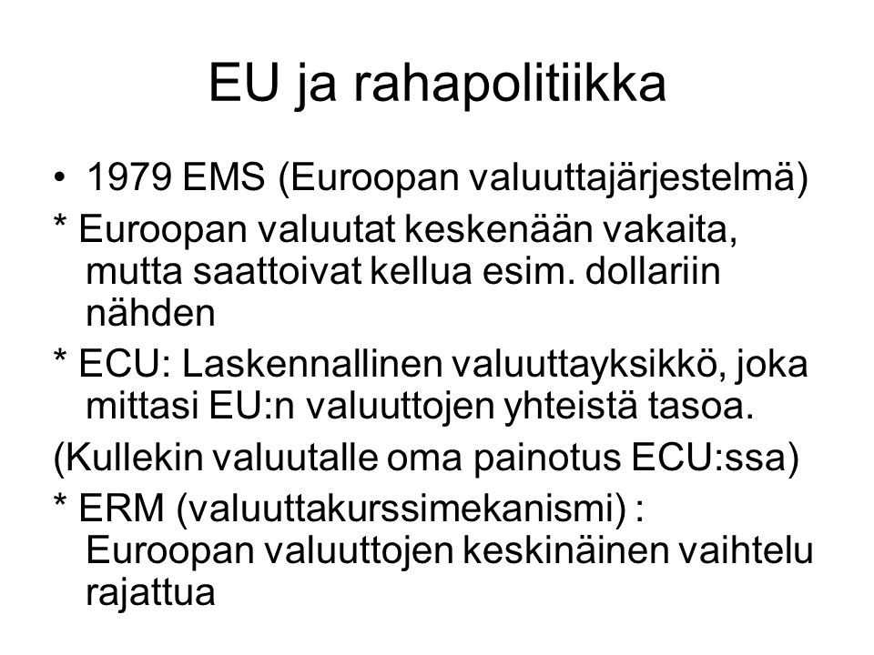 EU ja rahapolitiikka 1979 EMS (Euroopan valuuttajärjestelmä)