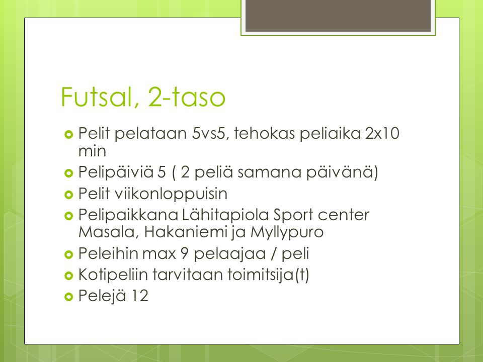 Futsal, 2-taso Pelit pelataan 5vs5, tehokas peliaika 2x10 min
