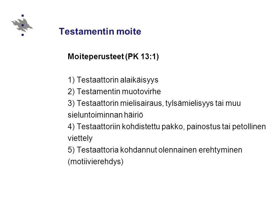 Testamentin moite Moiteperusteet (PK 13:1) 1) Testaattorin alaikäisyys
