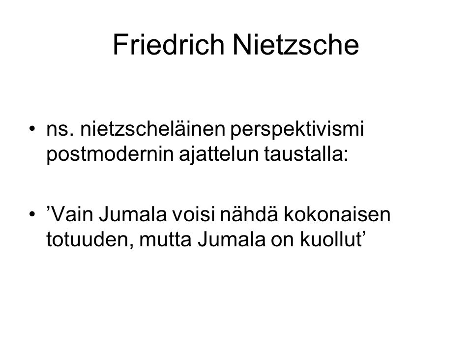 Friedrich Nietzsche ns. nietzscheläinen perspektivismi postmodernin ajattelun taustalla: