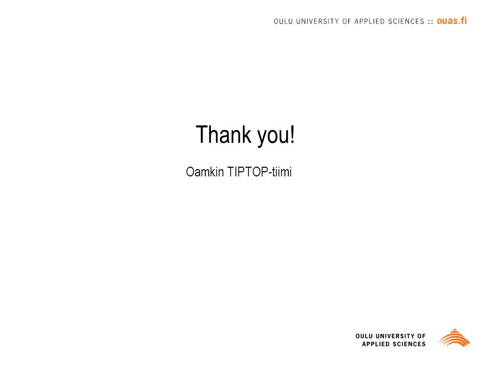 Thank you! Oamkin TIPTOP-tiimi Laatuleipuri pois!