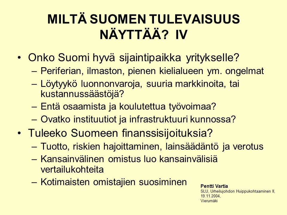 MILTÄ SUOMEN TULEVAISUUS NÄYTTÄÄ IV