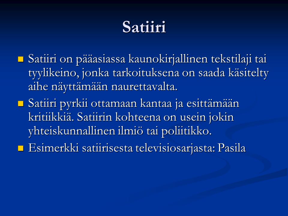 Satiiri Satiiri on pääasiassa kaunokirjallinen tekstilaji tai tyylikeino, jonka tarkoituksena on saada käsitelty aihe näyttämään naurettavalta.