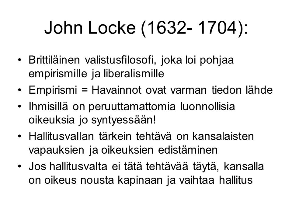 John Locke ( ): Brittiläinen valistusfilosofi, joka loi pohjaa empirismille ja liberalismille.