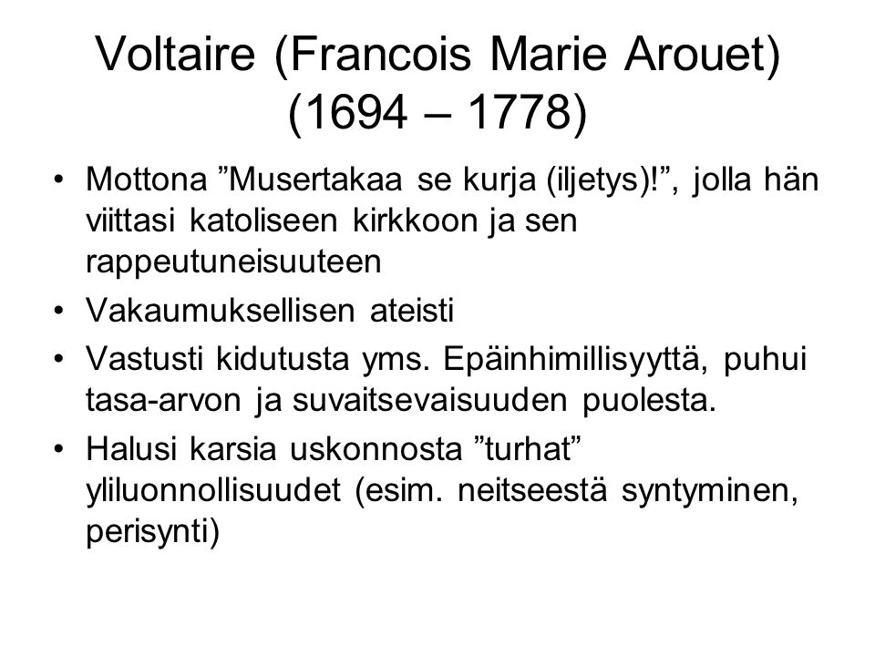 Voltaire (Francois Marie Arouet) (1694 – 1778)