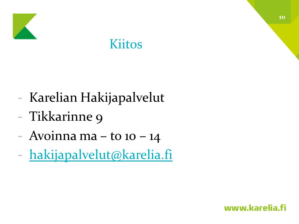 Kiitos Karelian Hakijapalvelut Tikkarinne 9 Avoinna ma – to 10 – 14