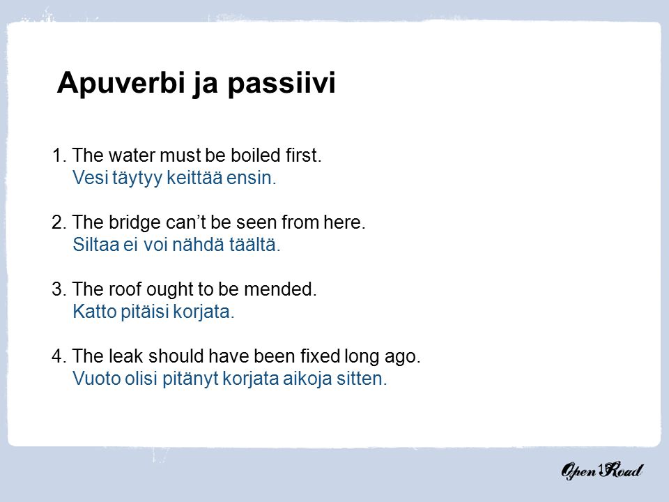 Apuverbi ja passiivi 1. The water must be boiled first.