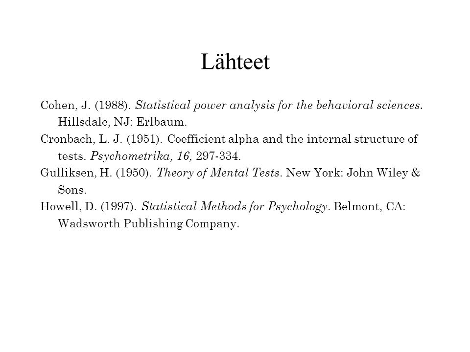 Lähteet Cohen, J. (1988). Statistical power analysis for the behavioral sciences. Hillsdale, NJ: Erlbaum.