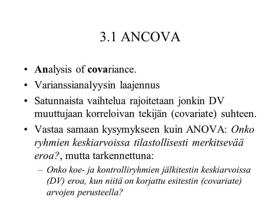 3.1 ANCOVA Analysis of covariance. Varianssianalyysin laajennus
