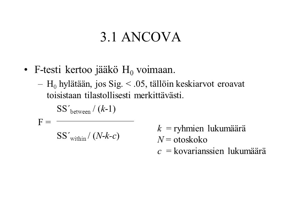 3.1 ANCOVA F-testi kertoo jääkö H0 voimaan.