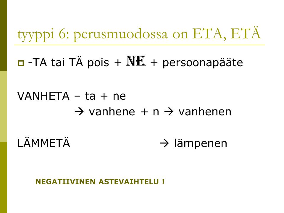 tyyppi 6: perusmuodossa on ETA, ETÄ