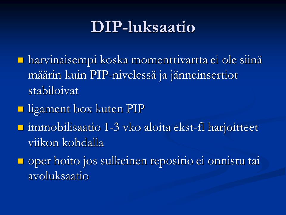 DIP-luksaatio harvinaisempi koska momenttivartta ei ole siinä määrin kuin PIP-nivelessä ja jänneinsertiot stabiloivat.