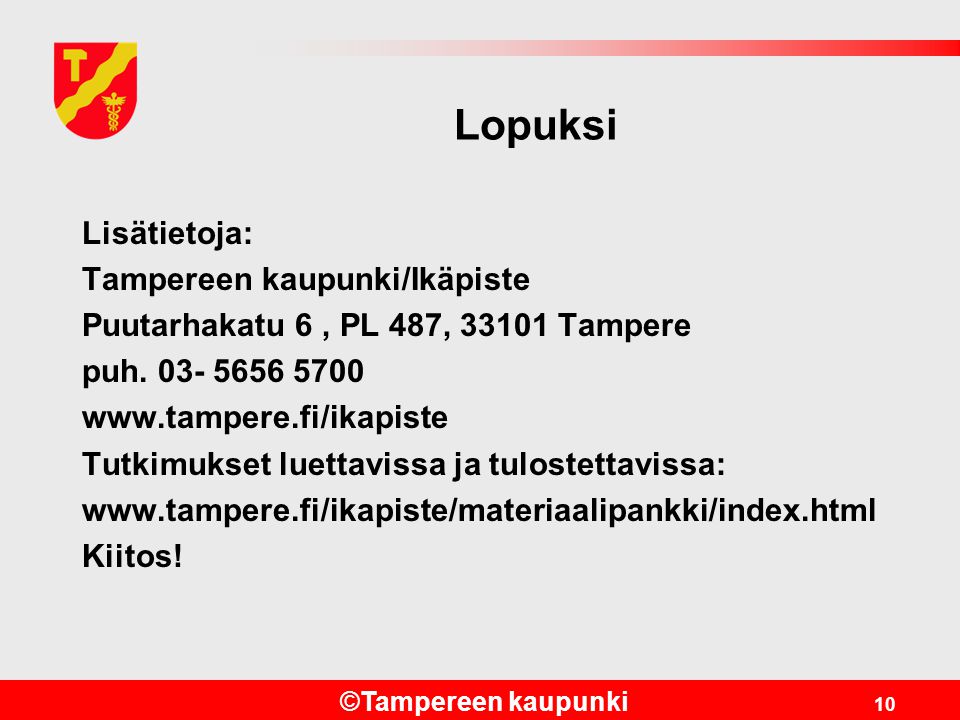Lopuksi Lisätietoja: Tampereen kaupunki/Ikäpiste