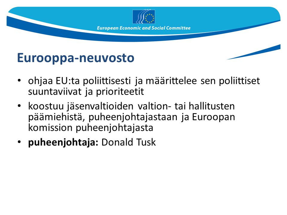 Eurooppa-neuvosto ohjaa EU:ta poliittisesti ja määrittelee sen poliittiset suuntaviivat ja prioriteetit.