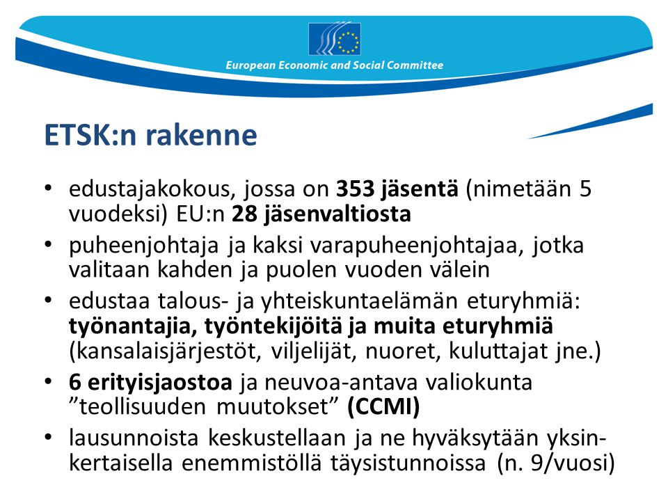ETSK:n rakenne edustajakokous, jossa on 353 jäsentä (nimetään 5 vuodeksi) EU:n 28 jäsenvaltiosta.