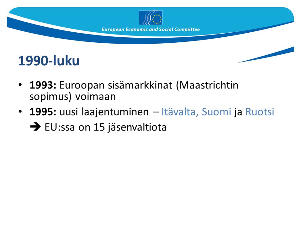 1990-luku 1993: Euroopan sisämarkkinat (Maastrichtin sopimus) voimaan