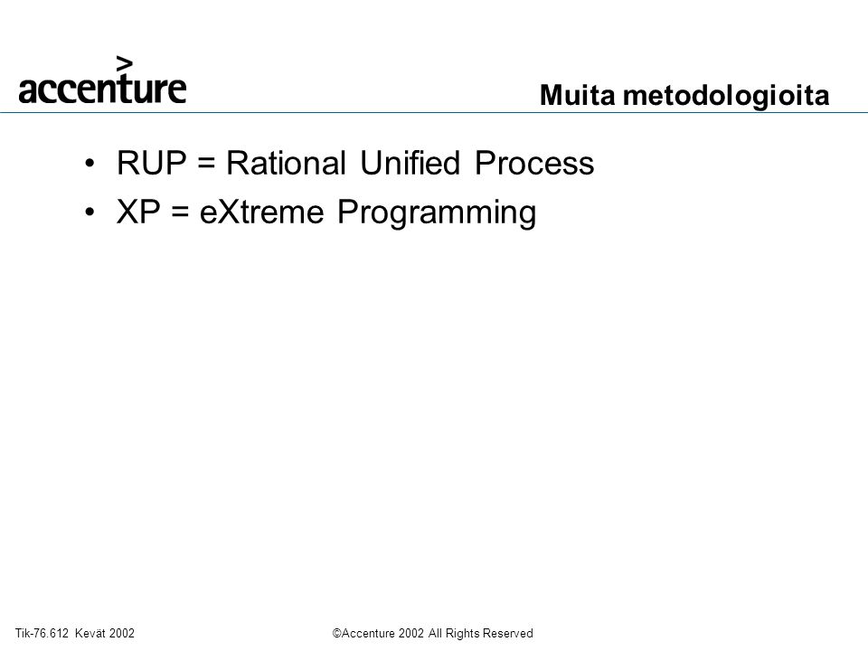 RUP = Rational Unified Process XP = eXtreme Programming