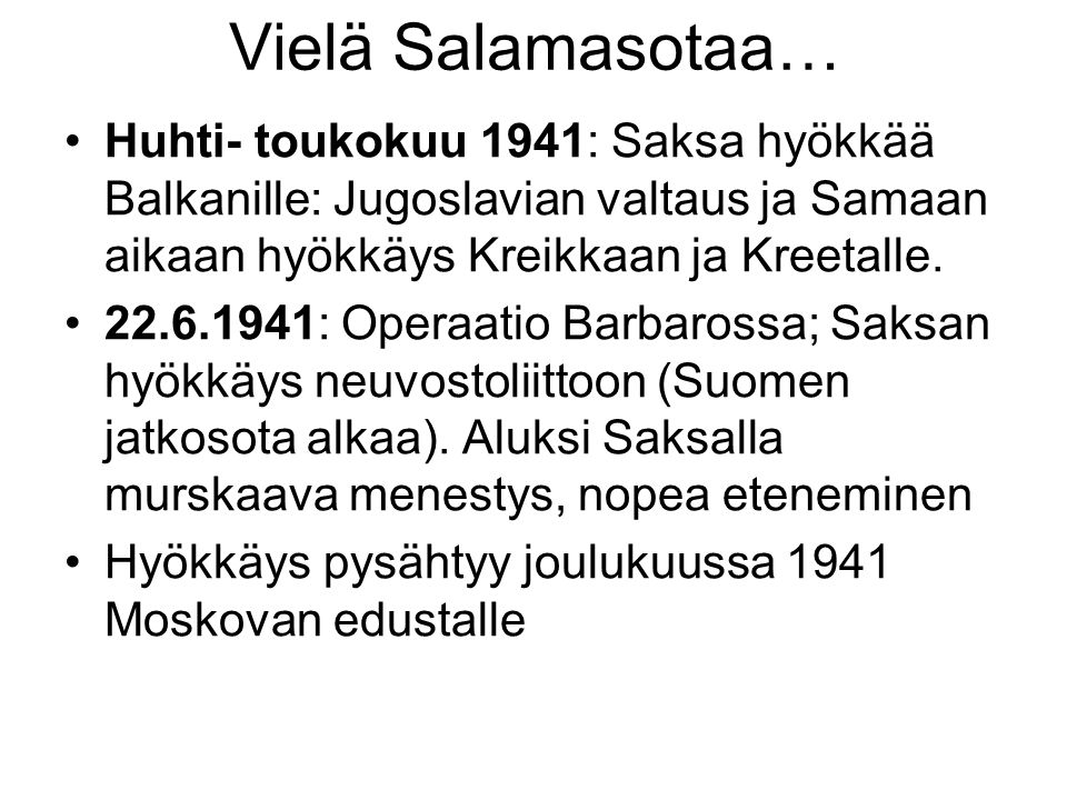 Vielä Salamasotaa… Huhti- toukokuu 1941: Saksa hyökkää Balkanille: Jugoslavian valtaus ja Samaan aikaan hyökkäys Kreikkaan ja Kreetalle.