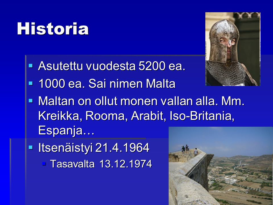 Historia Asutettu vuodesta 5200 ea ea. Sai nimen Malta