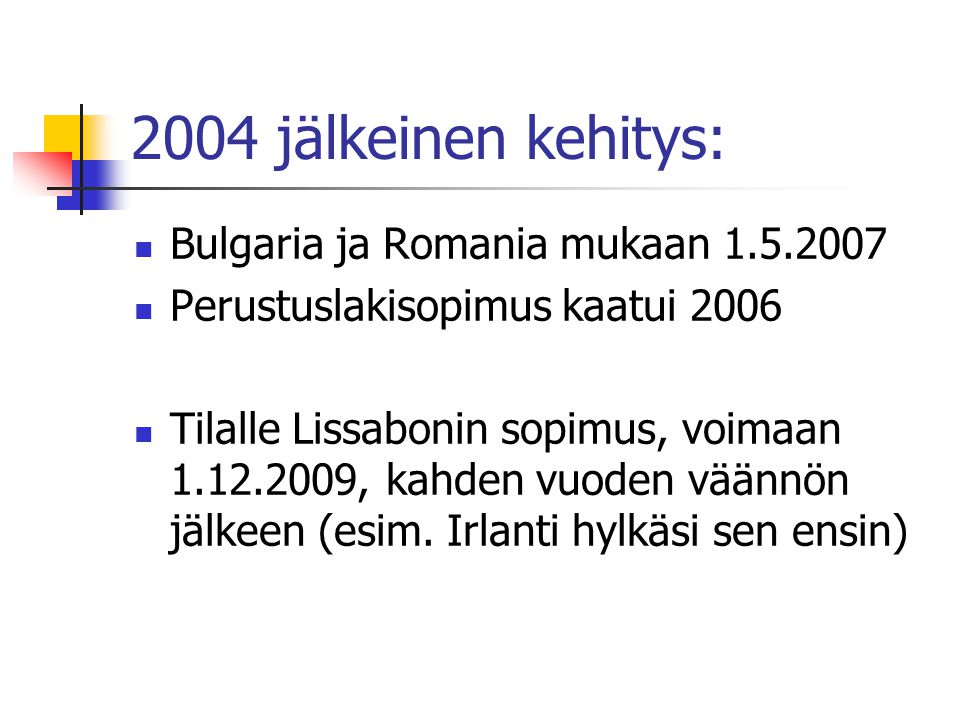 2004 jälkeinen kehitys: Bulgaria ja Romania mukaan
