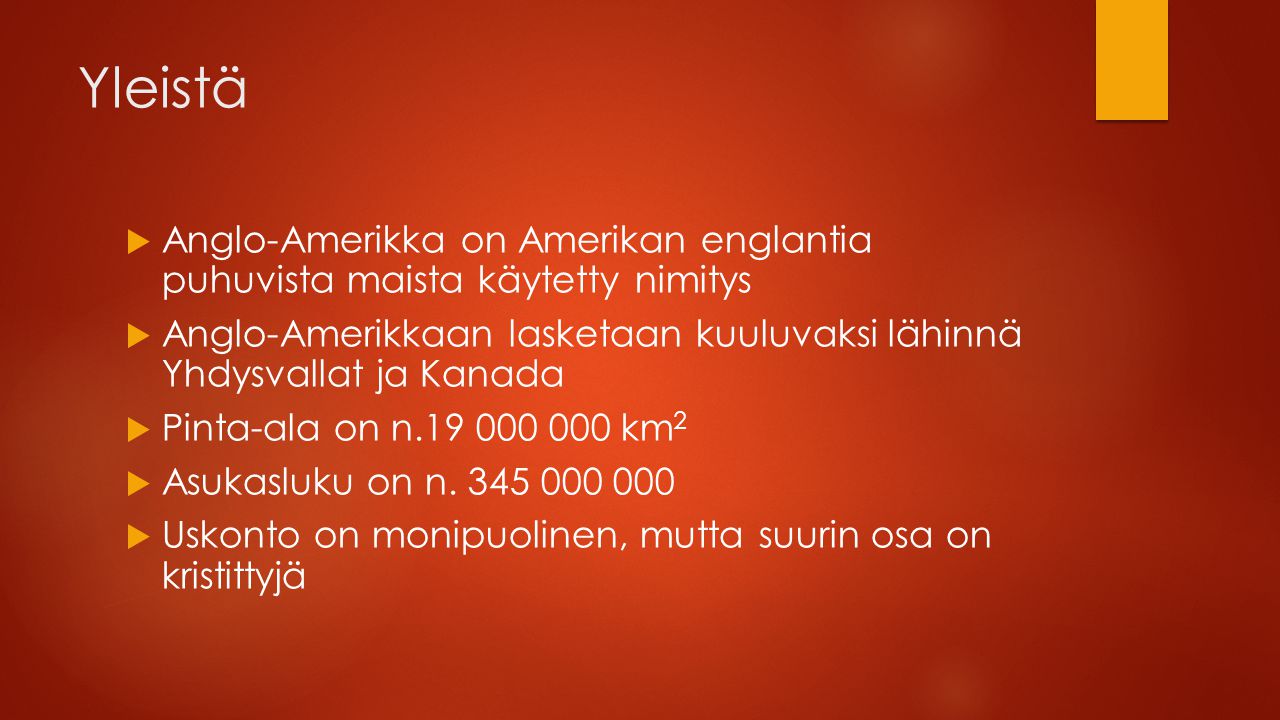 Yleistä Anglo-Amerikka on Amerikan englantia puhuvista maista käytetty nimitys.