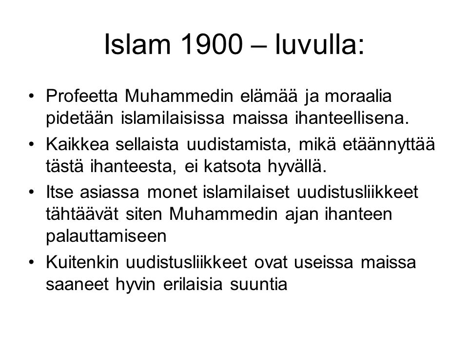 Islam 1900 – luvulla: Profeetta Muhammedin elämää ja moraalia pidetään islamilaisissa maissa ihanteellisena.
