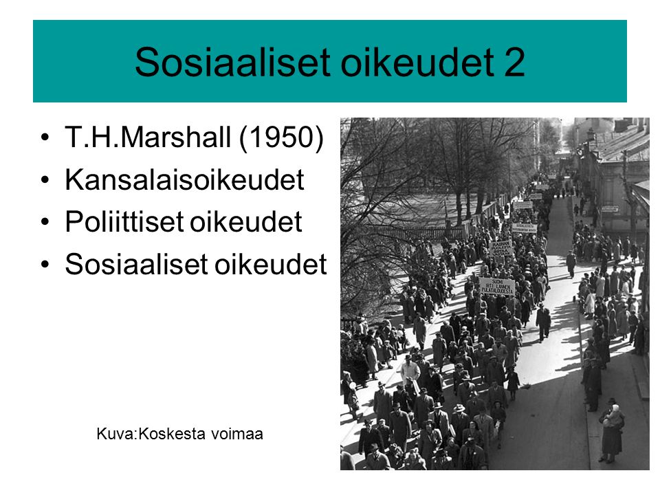 Sosiaaliset oikeudet 2 T.H.Marshall (1950) Kansalaisoikeudet